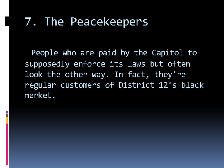 7. The Peacekeepers People who are paid by the Capitol to supposedly enforce its