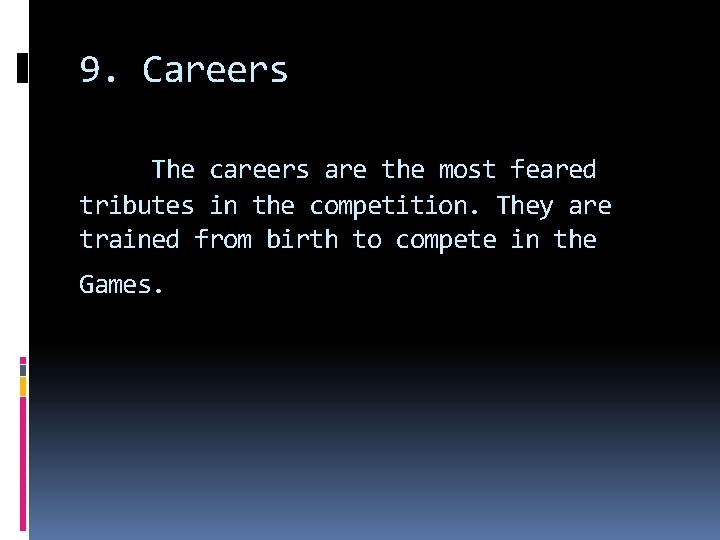 9. Careers The careers are the most feared tributes in the competition. They are