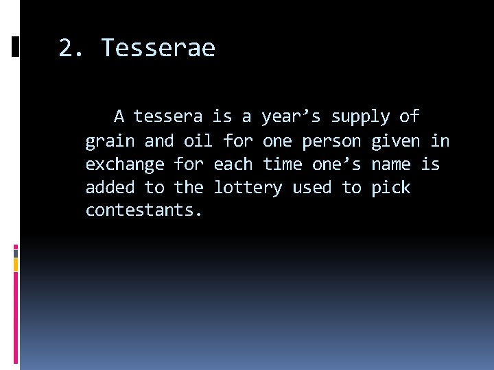 2. Tesserae A tessera is a year’s supply of grain and oil for one