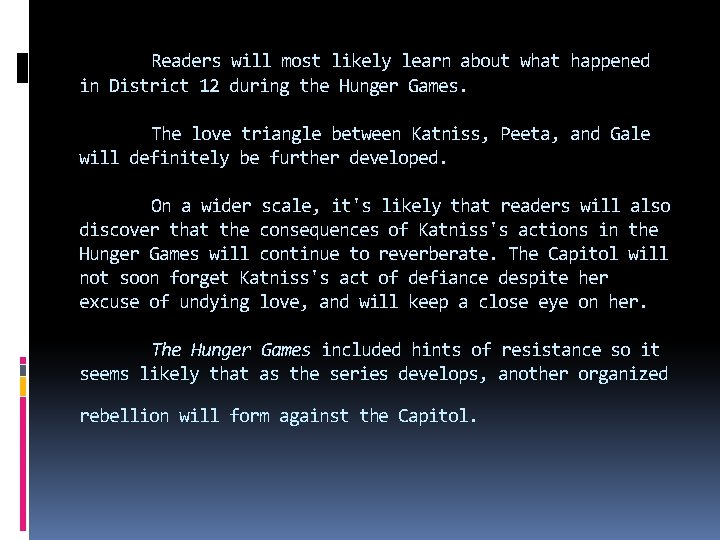 Readers will most likely learn about what happened in District 12 during the Hunger