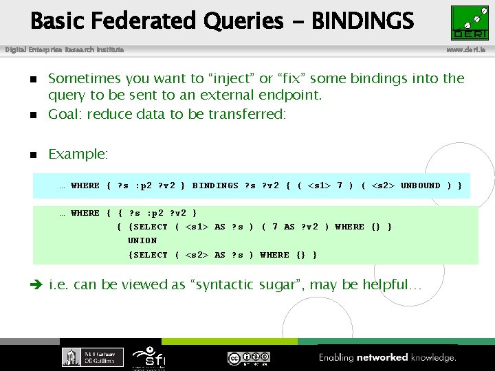 Basic Federated Queries - BINDINGS Digital Enterprise Research Institute www. deri. ie Sometimes you