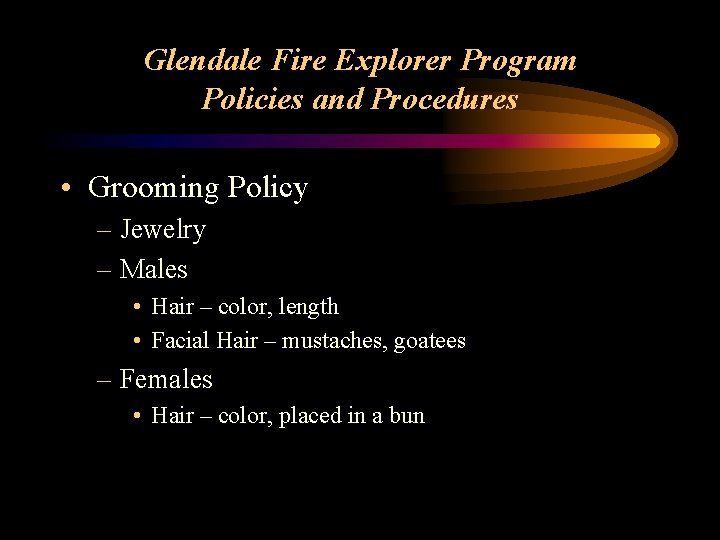 Glendale Fire Explorer Program Policies and Procedures • Grooming Policy – Jewelry – Males