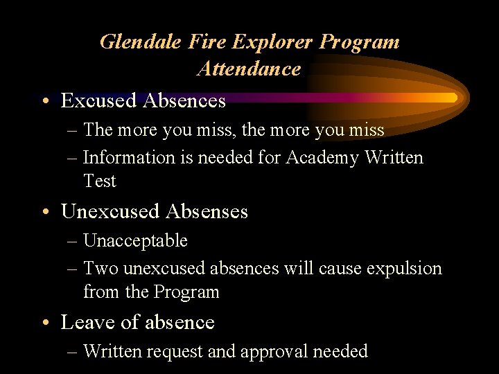 Glendale Fire Explorer Program Attendance • Excused Absences – The more you miss, the