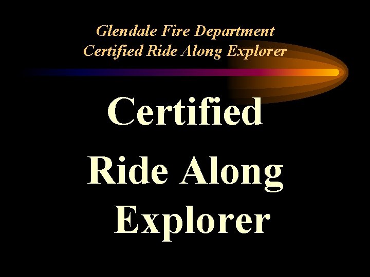 Glendale Fire Department Certified Ride Along Explorer 