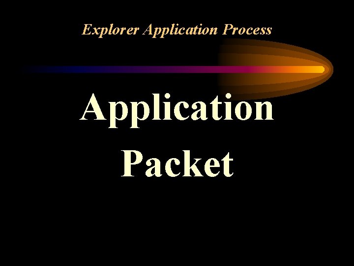 Explorer Application Process Application Packet 