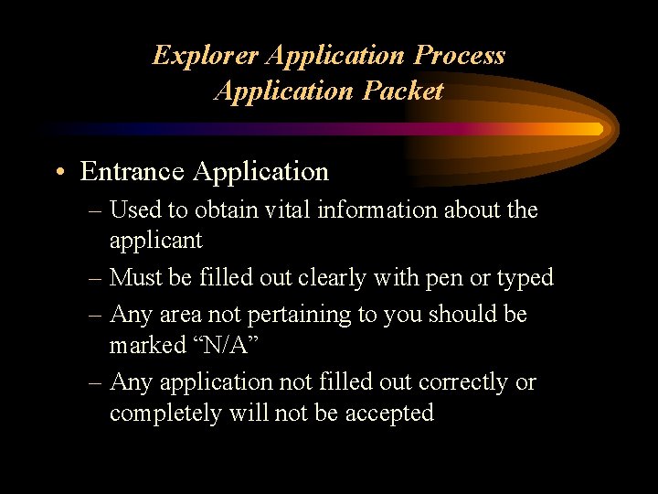Explorer Application Process Application Packet • Entrance Application – Used to obtain vital information