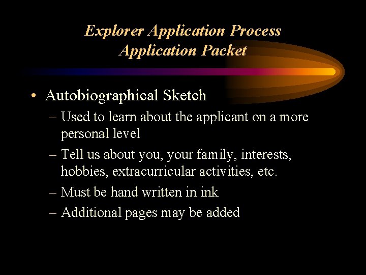 Explorer Application Process Application Packet • Autobiographical Sketch – Used to learn about the