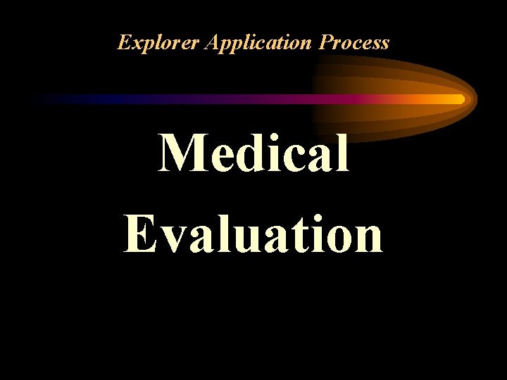 Explorer Application Process Medical Evaluation 