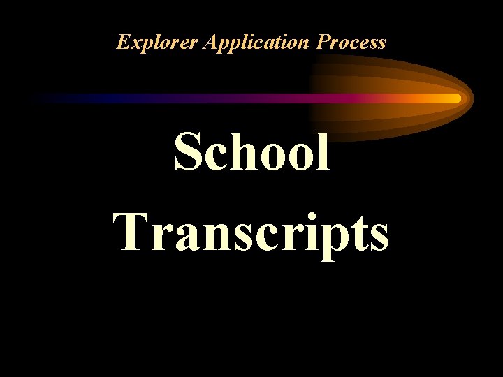 Explorer Application Process School Transcripts 