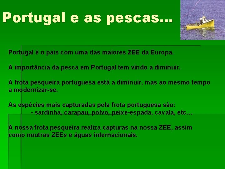 Portugal e as pescas… Portugal é o país com uma das maiores ZEE da