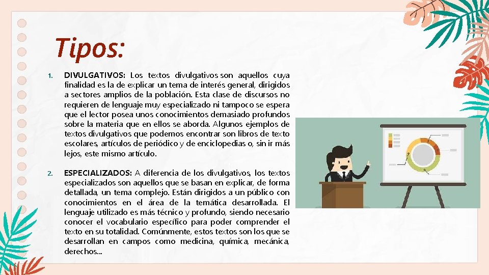 Tipos: 1. DIVULGATIVOS: Los textos divulgativos son aquellos cuya finalidad es la de explicar