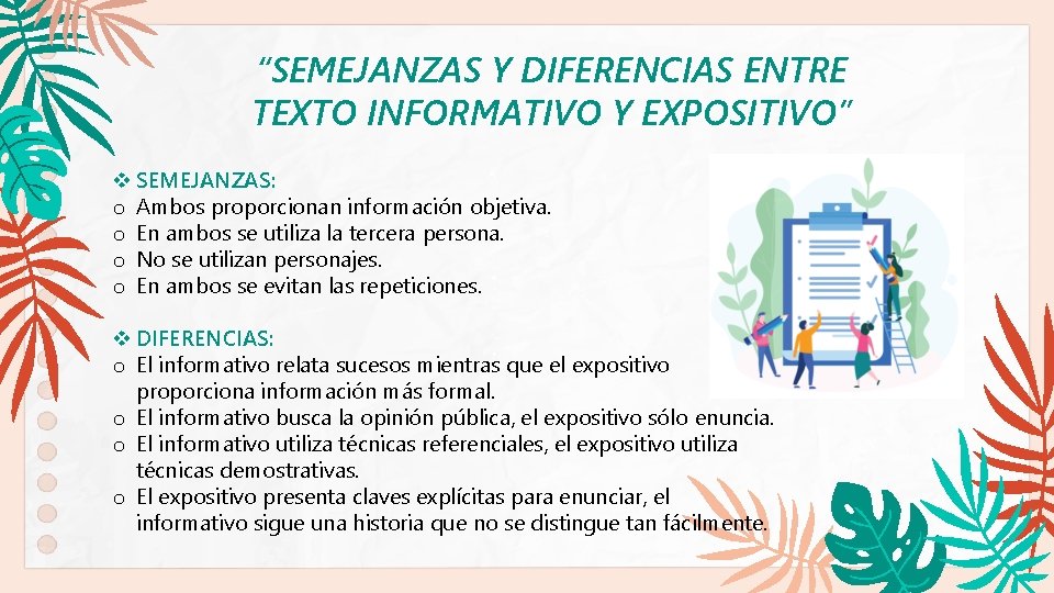 “SEMEJANZAS Y DIFERENCIAS ENTRE TEXTO INFORMATIVO Y EXPOSITIVO” v SEMEJANZAS: o Ambos proporcionan información