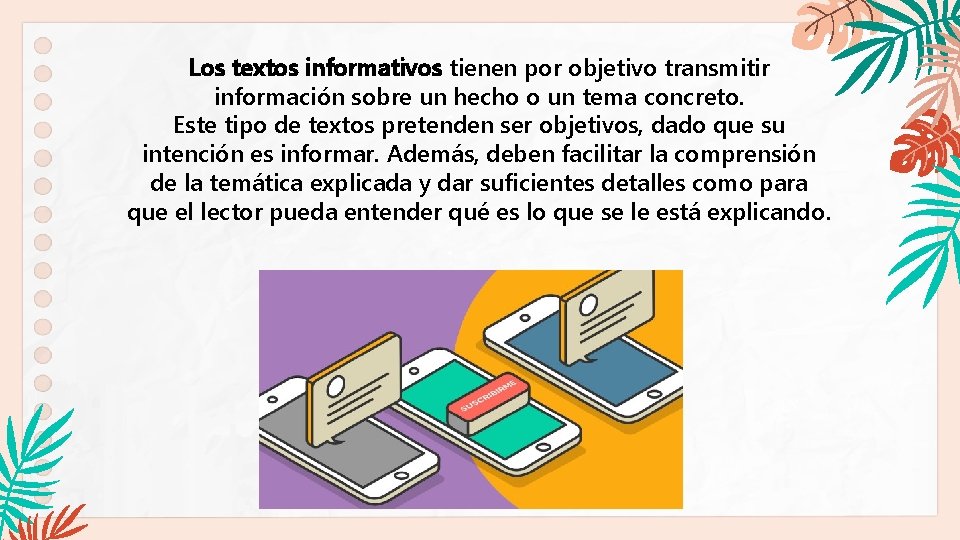 Los textos informativos tienen por objetivo transmitir información sobre un hecho o un tema