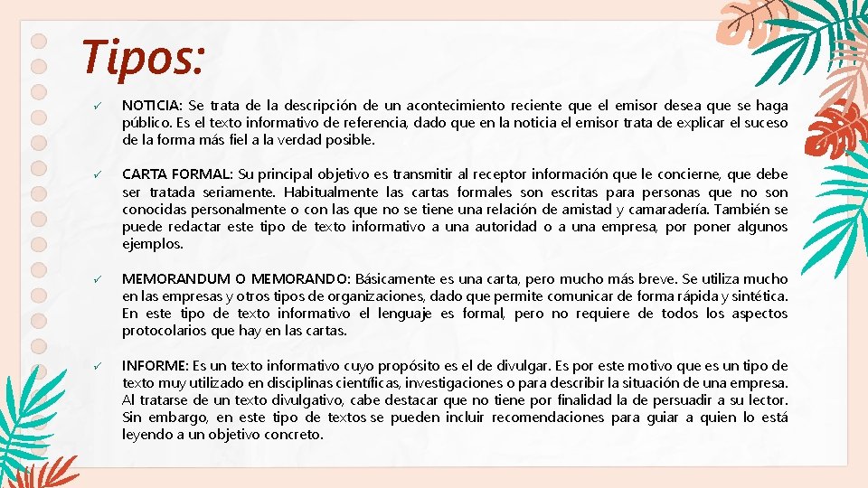 Tipos: ü ü NOTICIA: Se trata de la descripción de un acontecimiento reciente que