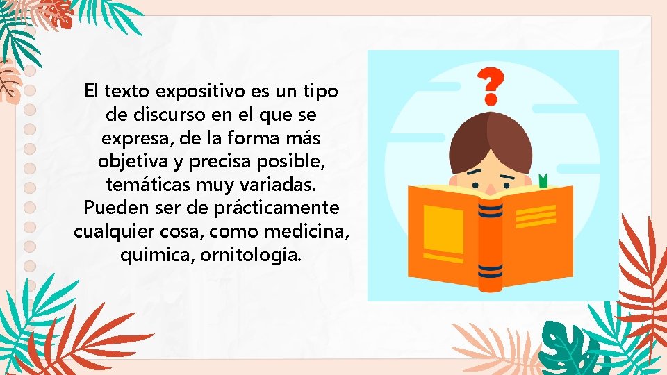 El texto expositivo es un tipo de discurso en el que se expresa, de