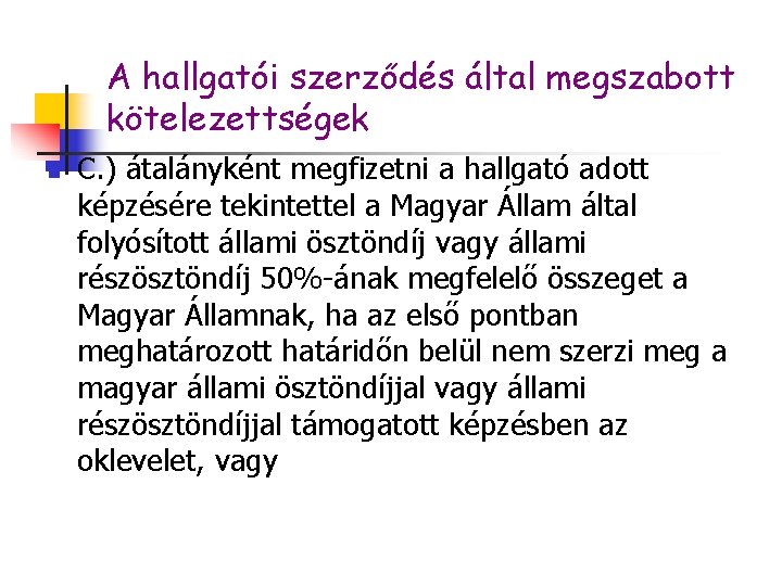 A hallgatói szerződés által megszabott kötelezettségek n C. ) átalányként megfizetni a hallgató adott