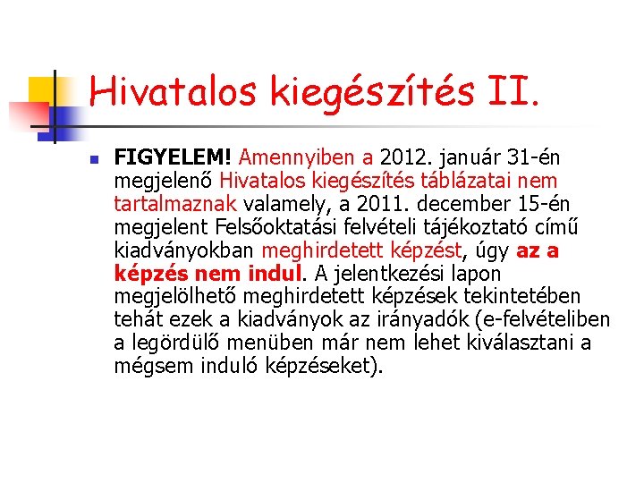 Hivatalos kiegészítés II. n FIGYELEM! Amennyiben a 2012. január 31 -én megjelenő Hivatalos kiegészítés