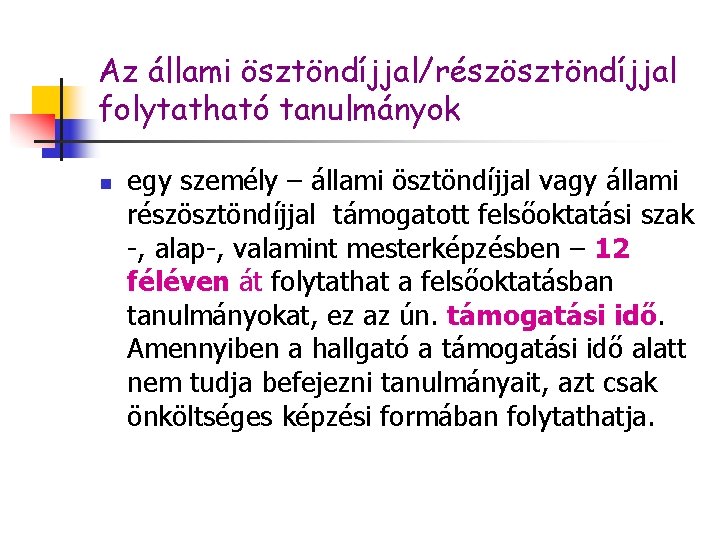 Az állami ösztöndíjjal/részösztöndíjjal folytatható tanulmányok n egy személy – állami ösztöndíjjal vagy állami részösztöndíjjal