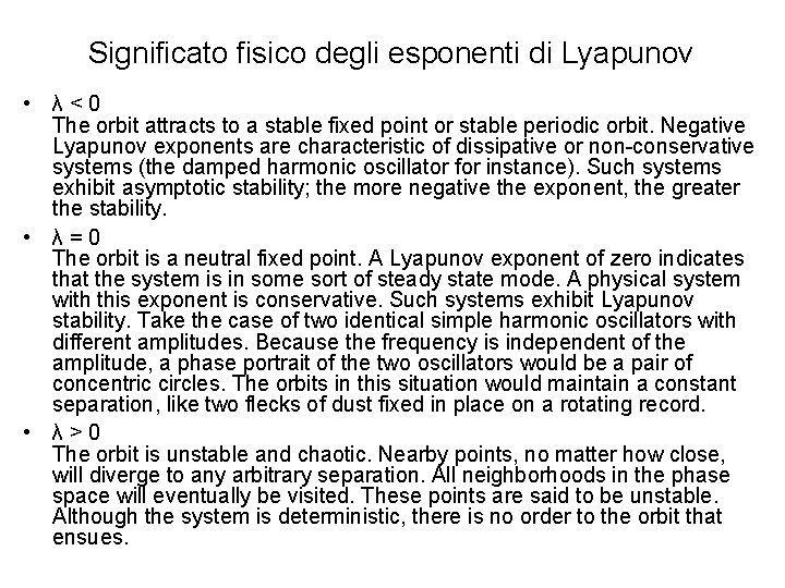 Significato fisico degli esponenti di Lyapunov • λ<0 The orbit attracts to a stable