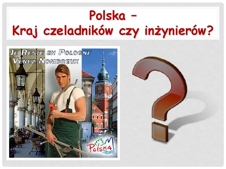 Polska – Kraj czeladników czy inżynierów? Polska – Kraj czeladników czy inżynierów?
