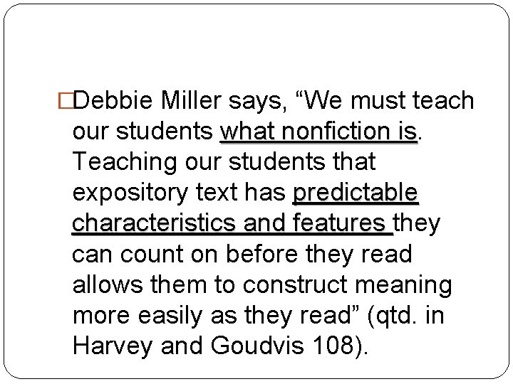 �Debbie Miller says, “We must teach our students what nonfiction is. is Teaching our