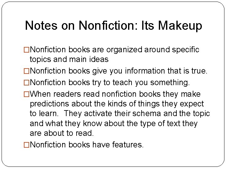 Notes on Nonfiction: Its Makeup �Nonfiction books are organized around specific topics and main