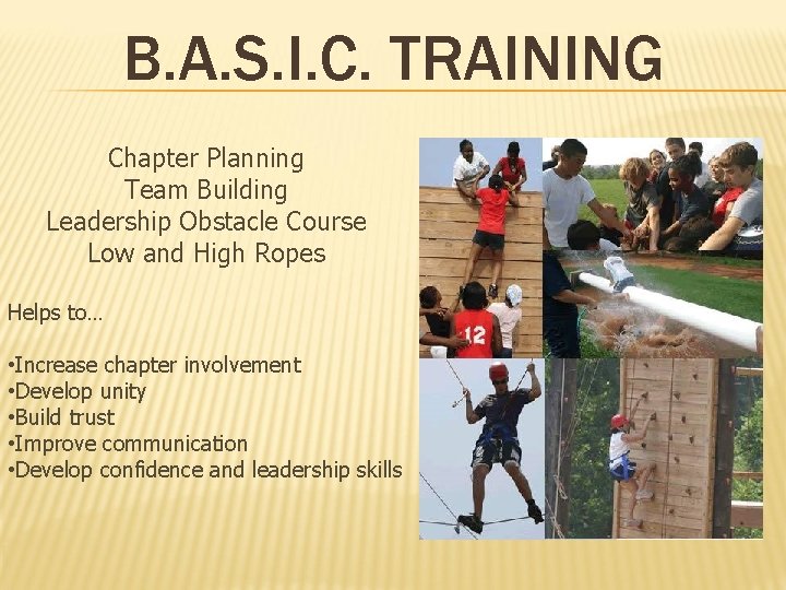 B. A. S. I. C. TRAINING Chapter Planning Team Building Leadership Obstacle Course Low