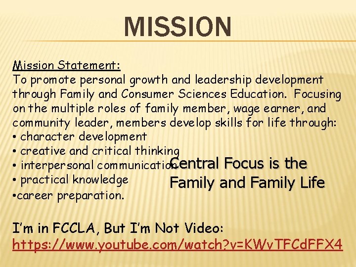 MISSION Mission Statement: To promote personal growth and leadership development through Family and Consumer