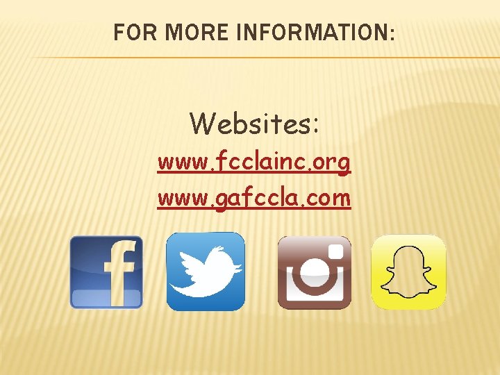FOR MORE INFORMATION: Websites: www. fcclainc. org www. gafccla. com 