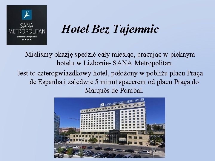 Hotel Bez Tajemnic Mieliśmy okazję spędzić cały miesiąc, pracując w pięknym hotelu w Lizbonie-