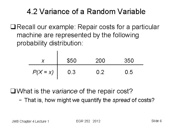 4. 2 Variance of a Random Variable q Recall our example: Repair costs for