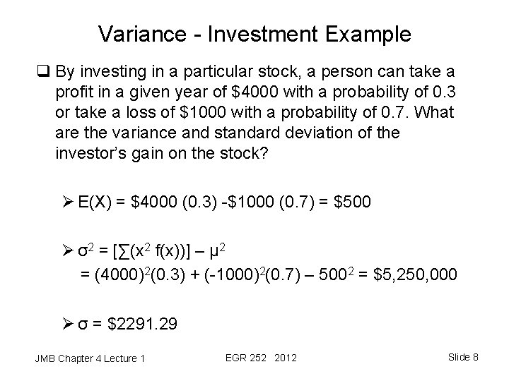 Variance - Investment Example q By investing in a particular stock, a person can