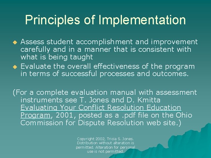 Principles of Implementation u u Assess student accomplishment and improvement carefully and in a
