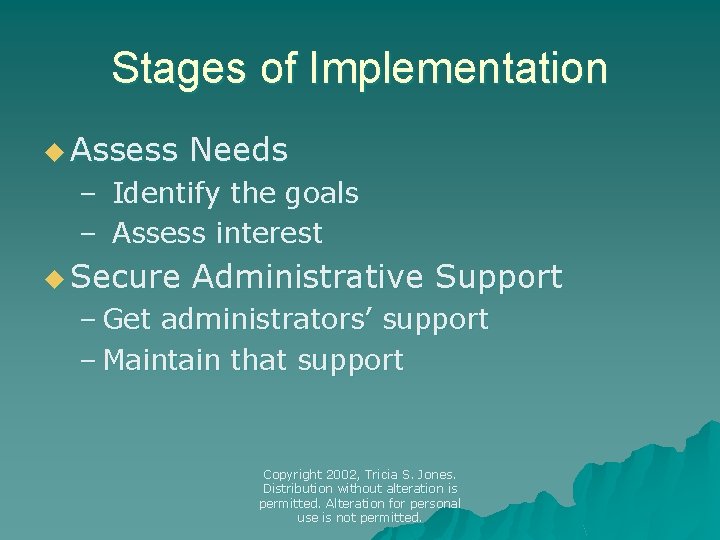 Stages of Implementation u Assess Needs – Identify the goals – Assess interest u