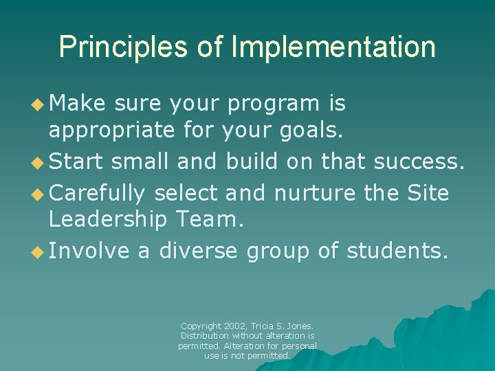 Principles of Implementation u Make sure your program is appropriate for your goals. u