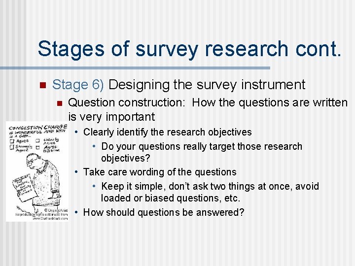 Stages of survey research cont. n Stage 6) Designing the survey instrument n Question