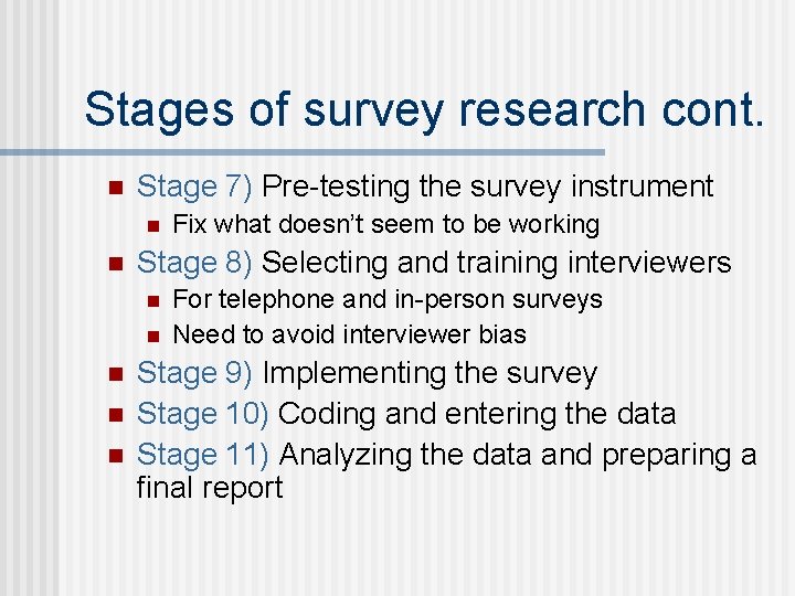 Stages of survey research cont. n Stage 7) Pre-testing the survey instrument n n
