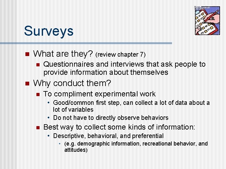 Surveys n What are they? (review chapter 7) n n Questionnaires and interviews that