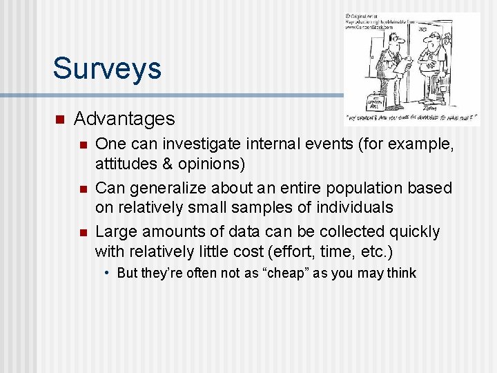 Surveys n Advantages n n n One can investigate internal events (for example, attitudes