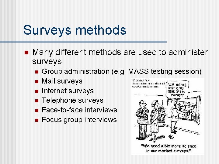 Surveys methods n Many different methods are used to administer surveys n n n