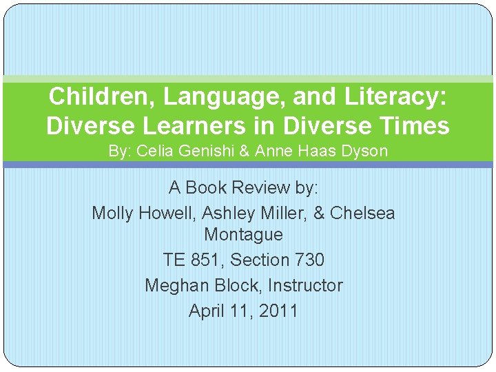 Children, Language, and Literacy: Diverse Learners in Diverse Times By: Celia Genishi & Anne