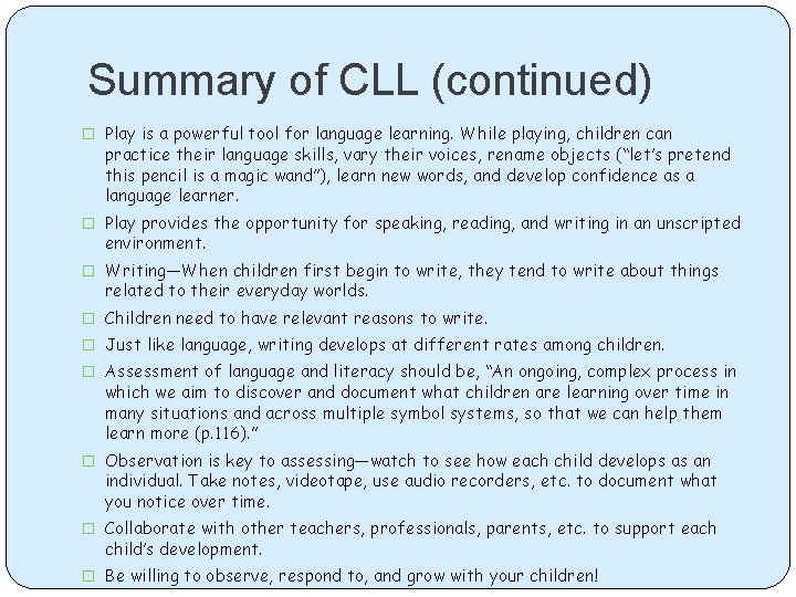Summary of CLL (continued) � Play is a powerful tool for language learning. While