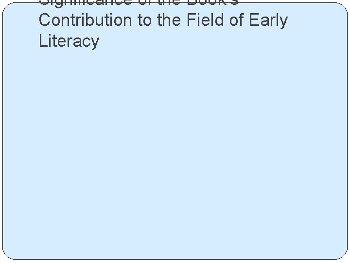 Significance of the Book’s Contribution to the Field of Early Literacy 