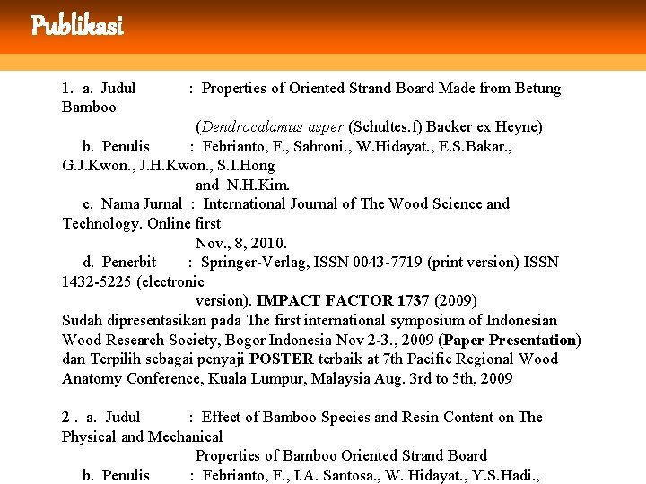 Publikasi 1. a. Judul Bamboo : Properties of Oriented Strand Board Made from Betung