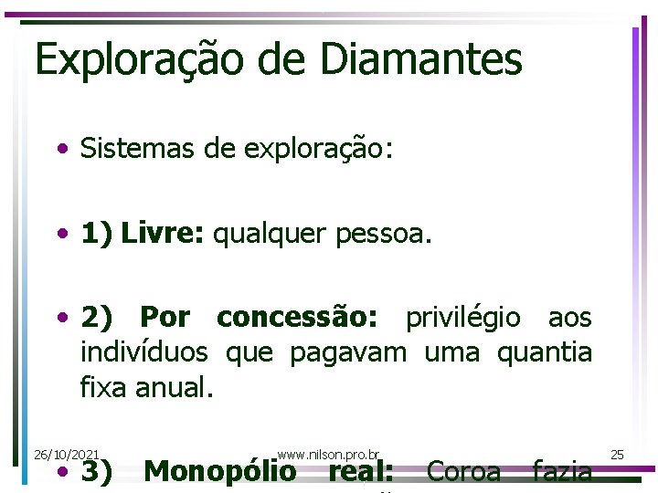 Exploração de Diamantes • Sistemas de exploração: • 1) Livre: qualquer pessoa. • 2)