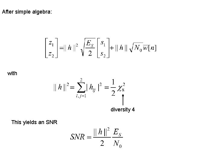 After simple algebra: with diversity 4 This yields an SNR 