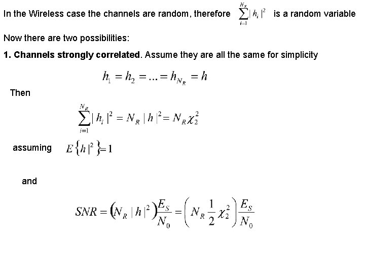 In the Wireless case the channels are random, therefore is a random variable Now