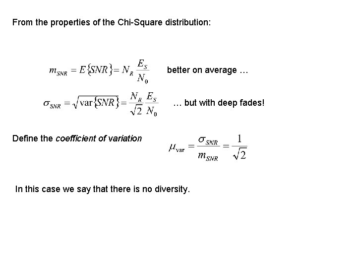 From the properties of the Chi-Square distribution: better on average … … but with