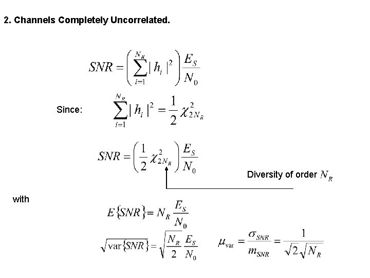 2. Channels Completely Uncorrelated. Since: Diversity of order with 