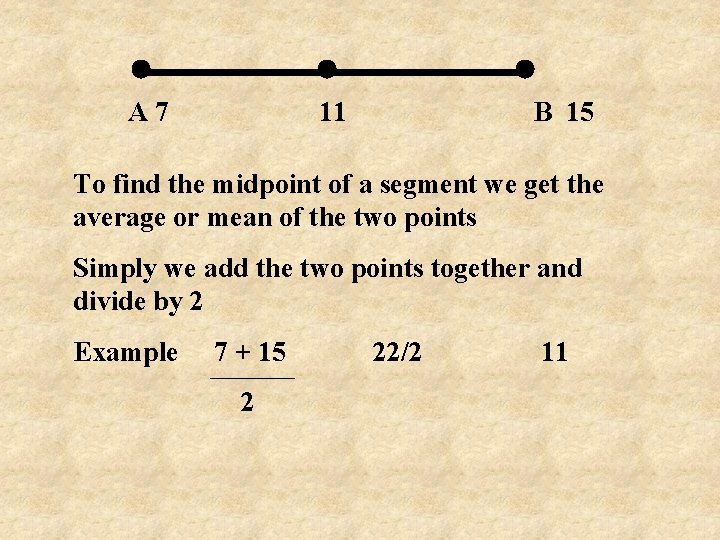 A 7 11 B 15 To find the midpoint of a segment we get